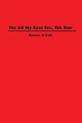 For All My Eyes See, Vol 1