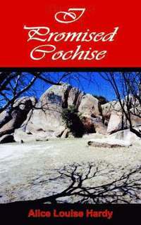 bokomslag I Promised Cochise
