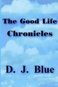 bokomslag The Good Life Chronicles