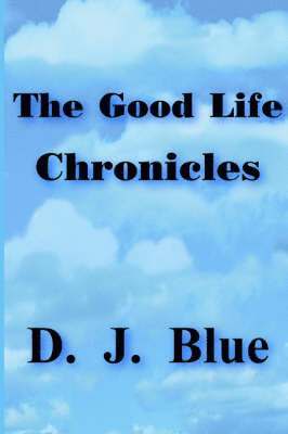 The Good Life Chronicles 1