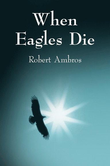 bokomslag When Eagles Die