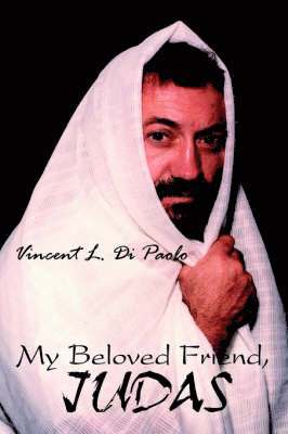Vincent L. Di Paolo - My Beloved Friend, JUDAS, Inbunden