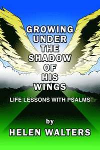 bokomslag Growing Under the Shadow of His Wings