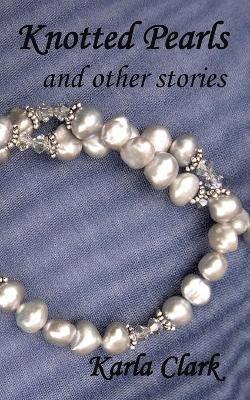 Karla Clark - Knotted Pearls, Häftad