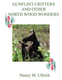 bokomslag Gunflint Critters and Other North Wood Wonders