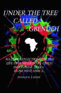 bokomslag Under the Tree Called Gbendeh