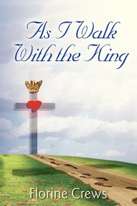 bokomslag As I Walk With the King