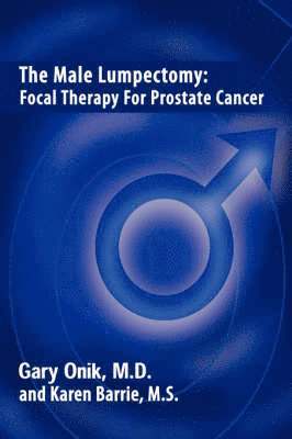 M.D. Gary Onik, M. D. Gary Onik, Gary Onik M. D., M D Gary Onik, Gary Onik M D, Karen Barrie - Male Lumpectomy, Inbunden