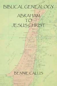 bokomslag Biblical Genealogy Abraham to Jesus Christ