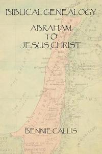 bokomslag Biblical Genealogy Abraham to Jesus Christ