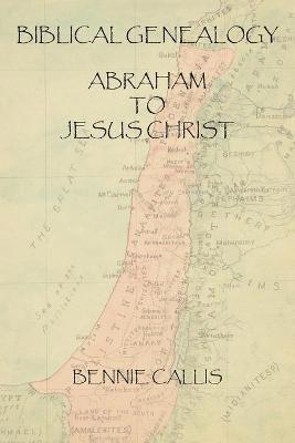 Biblical Genealogy Abraham to Jesus Christ 1