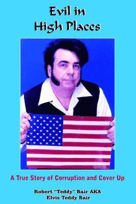Robert "Teddy" Bair AKA Elvis Tedd Bair, Robert Teddy Bair Aka Elvis Tedd Bair, Robert "Teddy" Bair Aka Elvis Tedd Bair - Evil in High Places, Häftad