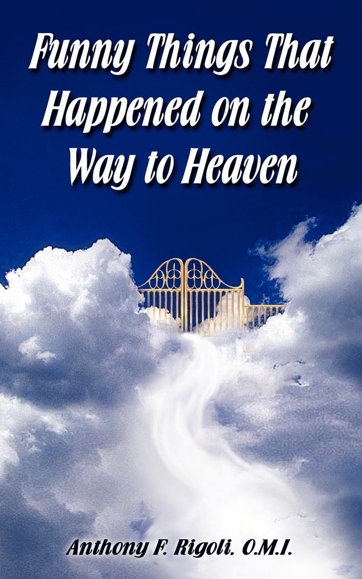 Funny Things That Happened on the Way to Heaven 1