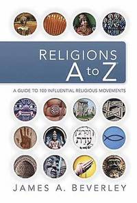 bokomslag Religions A to Z: A Guide to the 100 Most Influential Religious Movements