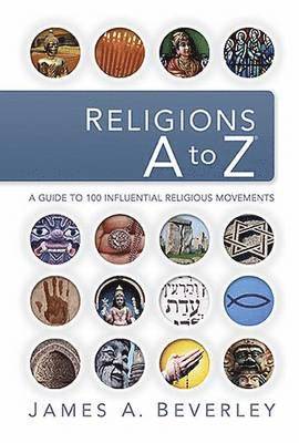 bokomslag Religions A to Z: A Guide to the 100 Most Influential Religious Movements