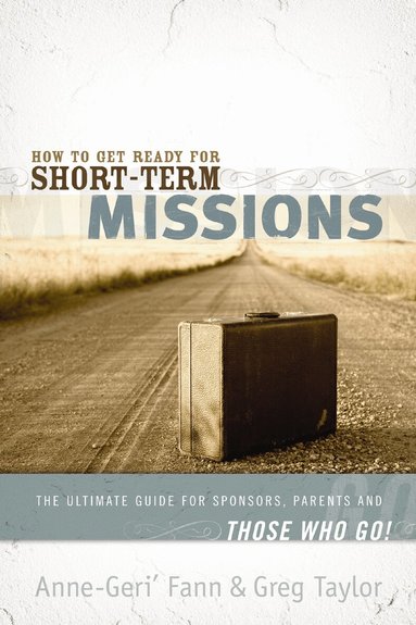 Anne-Geri' Fann, Gregory Taylor - How to Get Ready for Short-Term Missions, Häftad