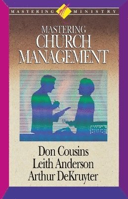 Leith Anderson, Arthur DeKruyter, Don Cousins, Arthur Dekruyter - Mastering Ministry, Häftad