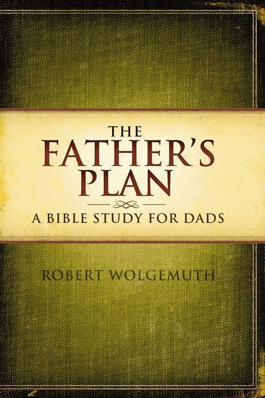 Robert Wolgemuth - Father's Plan, Häftad