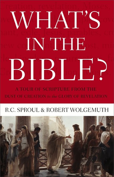 R.C. Sproul, Robert Wolgemuth - What's In the Bible, Häftad