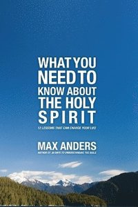 bokomslag What You Need to Know About the Holy Spirit