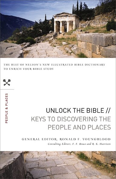 Ronald F. Youngblood, F. F. Bruce, R. K. Harrison - Unlock the Bible: Keys to Discovering the People and   Places, Häftad