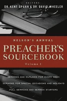 Kent Spann, David A. Wheeler, David A Wheeler, Kent Spann, David Wheeler - Nelson's Annual Preacher's Sourcebook, Volume 1, Häftad