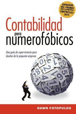 bokomslag Contabilidad para numerofóbicos: Una guía de supervivencia para propietarios de pequeñas empresas = Accounting for the Numberphobic