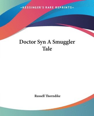 Russell Thorndike - Doctor Syn A Smuggler Tale, Häftad