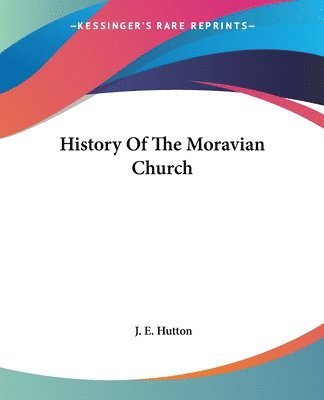bokomslag History Of The Moravian Church