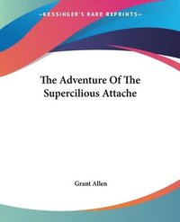 bokomslag Adventure Of The Supercilious Attache