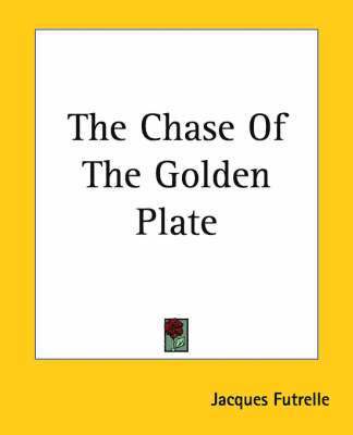 Jacques Futrelle - The Chase Of The Golden Plate, Häftad