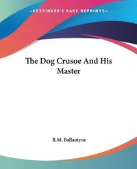 bokomslag Dog Crusoe And His Master