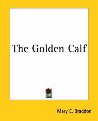 Mary E. Braddon - The Golden Calf, Häftad