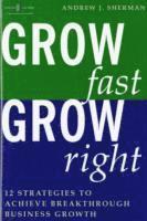 Andrew J. Sherman - Grow Fast, Grow Right, Inbunden