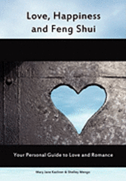 bokomslag Love, Happiness And Feng Shui: Your Personal Guild to Love and Romance