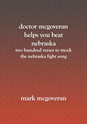 Mark McGoveran - Doctor McGoveran helps you beat Nebraska: Two hundred verses to mock the nebraska fight song, Häftad