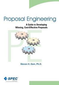 bokomslag Proposal Engineering: A Guide to Developing Winning, Cost-Effective Proposals