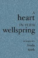 bokomslag A Heart In Your Wellspring