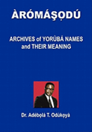 bokomslag Aromasodu: Archives of Yoruba Names and Their Meaning
