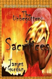 James Gordon - The Unbegotten: Sacrifices, Häftad