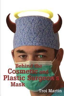 Behind the Cosmetic and Plastic Surgeon's Mask 1