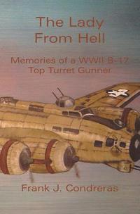 bokomslag The Lady From Hell: Memories of a WWII B-17 Top Turret Gunner