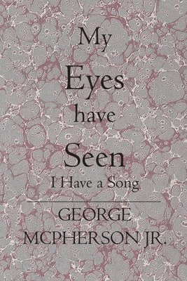 bokomslag My Eyes Have Seen: I Have a Song