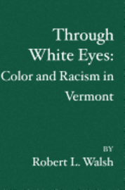 bokomslag Through White Eyes: Color and Racism in Vermont