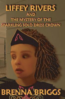 Liffey Rivers and the Mystery of the Sparkling Solo Dress Crown 1