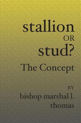 bokomslag Stallion Or Stud?: The Concept