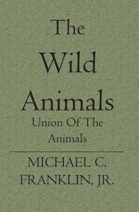 bokomslag The Wild Animals: Union Of The Animals