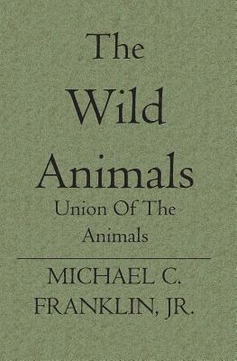 bokomslag The Wild Animals: Union Of The Animals