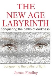 bokomslag The New Age Labyrinth: 'Conquering the paths of Darkness. Conquering the paths of Light'