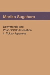 bokomslag Downtrends and Post-FOCUS Intonation in Tokyo Japanese